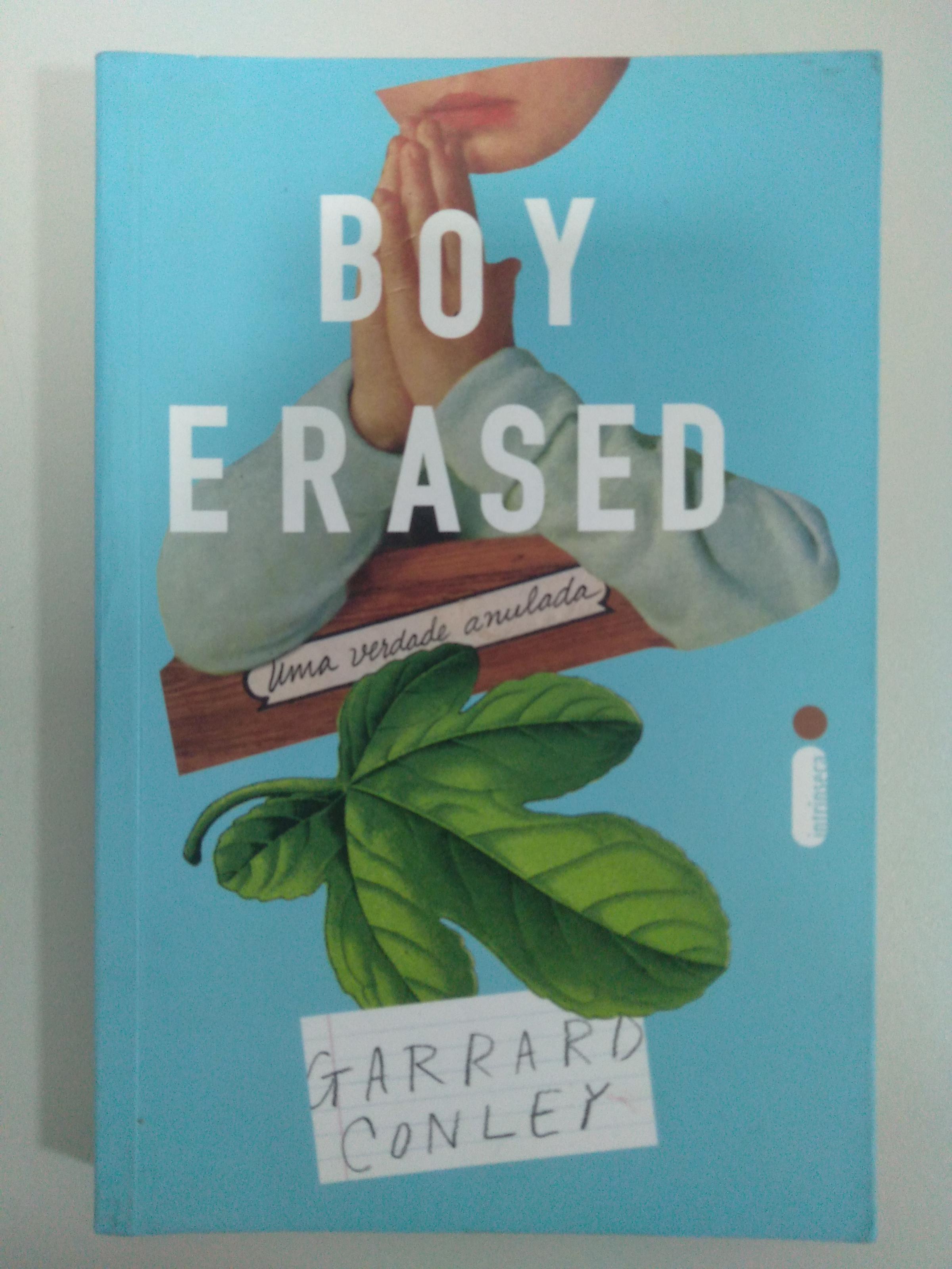 Boy Erased. Uma Verdade Anulada de Garrard Conley pela Intrínseca (2016)