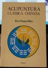 Livro Acupuntura Clássica Chinesa de Tom Sintan Wen pela Cultrix (1987)