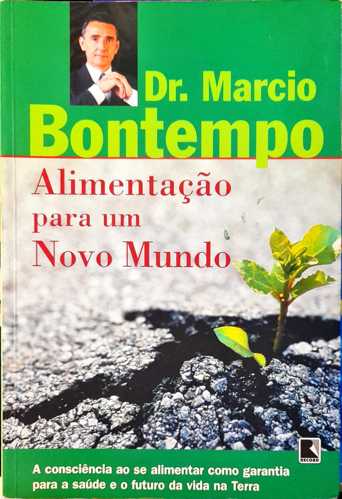 Alimentação Para Um Novo Mundo - Dr. Marcio Bontempo de Dr. Marcio Bontempo pela Record (2003)
