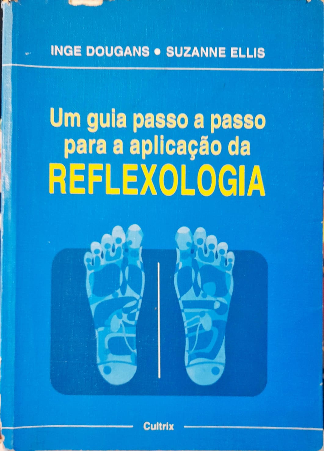 Um Guia Passo A Passo Para A Aplicação Da Reflexologia de Inge Dougans, Suzanne Ellis pela Cultrix (1998)
