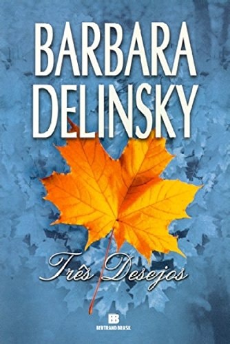 Livro Três Desejos de Barbara Delinsky pela Bertrand (2003)