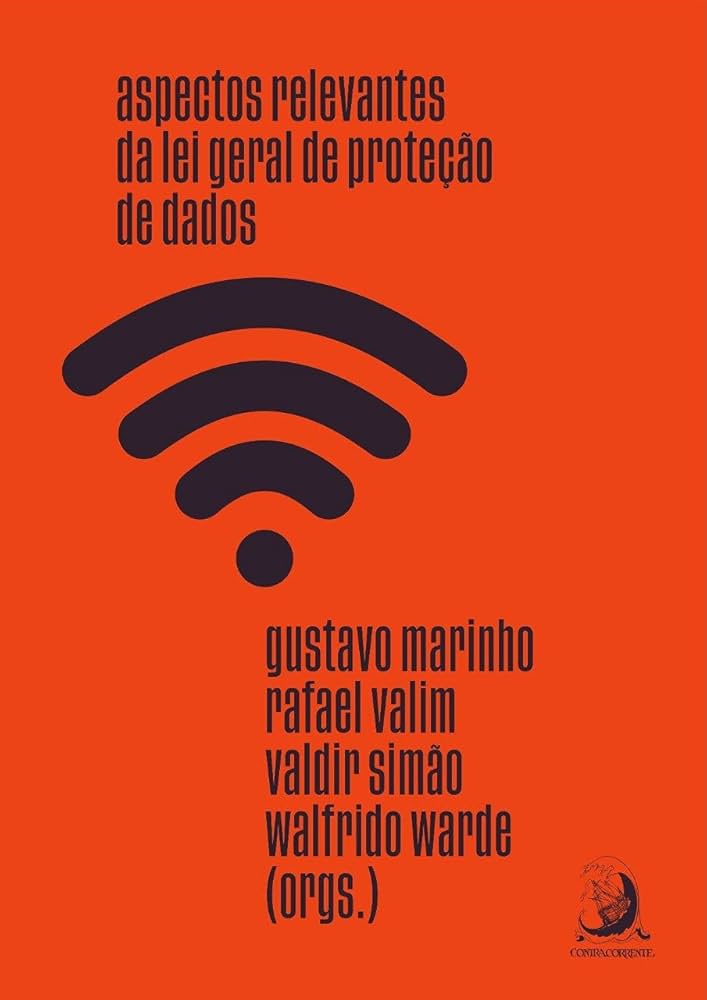 Livro Aspectos Relevantes da Lei Geral de Proteção de Dados de Gustavo Marinho pela Contra Corrente (2021)
