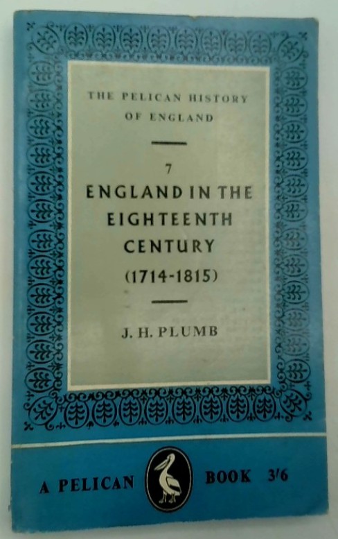 The Pelican History of England 7 England in the Eighteenth Century (1714-1815) de J. H . Plumb pela Pelican Books
