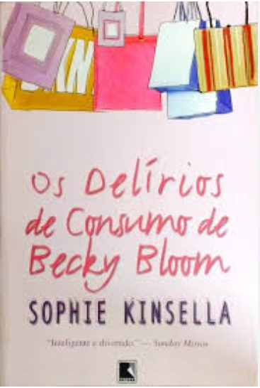 Livro Os Delírios De Consumo De Becky Bloom de Sophie Kinsella pela Record (2002)
