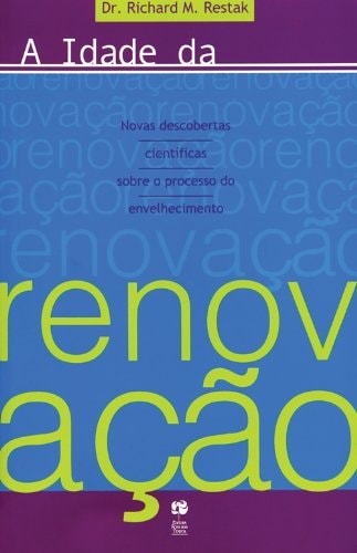 A Idade Da Renovação de Richard M. Restak pela Record (1999)
