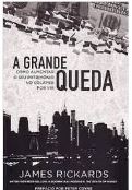 Livro A Grande Queda de James Rickards pela Empiricus  Reseach (2015)