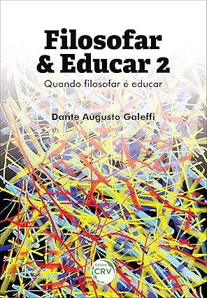 Filosofar & Educar 2 - Quando Filosofar é Educar de Dante Augusto Galeffi pela Crv (2019)