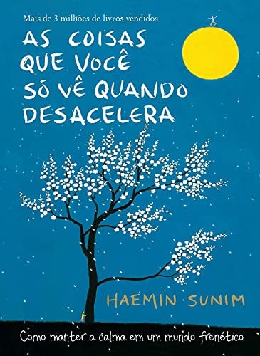As Coisas Que Você Só Vê Quando Desacelera de Haemin Sunim pela Sextante (2017)
