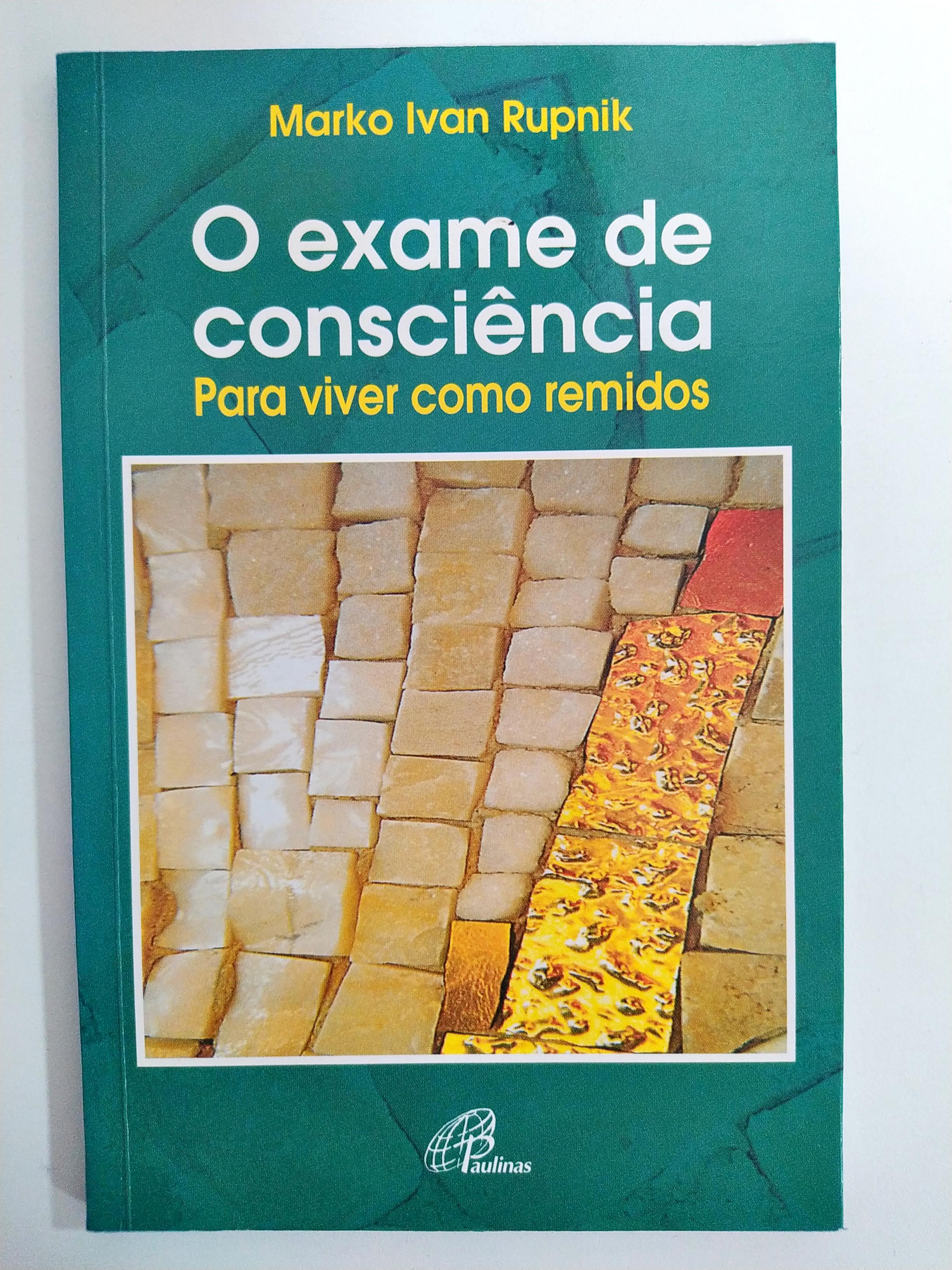 O Exame de Consciência: Para viver como remidos de Marko Ivan Rupnik pela Paulinas (2004)
