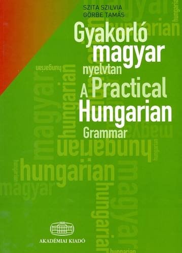 A Practical Hungarian Grammar de Szita Szilvia pela Akademiai Kiado (2009)
