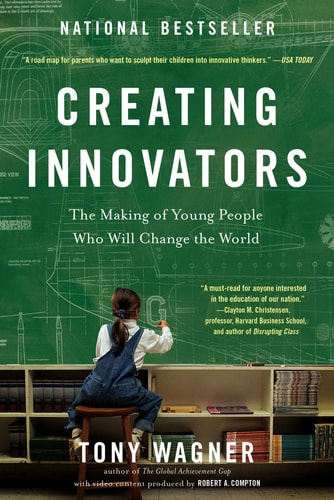 Creating Innovators: The Making Of Young People Who Will Change The World de Tony Wagner pela Scribner (2015)
