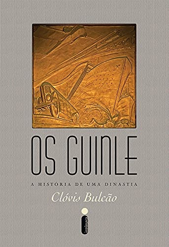 Os Guinle - a historia de uma dinastia de Clovis Bulcao pela Intrinseca (2015)