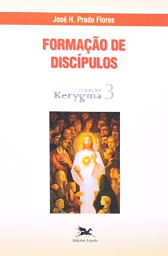 Formação De Discípulos de José Prado Flores pela Loyola (2006)
