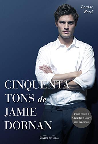 Cinquenta Tons De Jamie Dornan de Louise Ford pela Universo dos Livros (2014)
