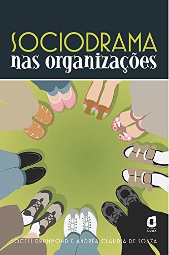 Livro Sociodrama Nas Organizações de Joceli Drummond, Andréa Claudia de Souza pela Editora Ágora (2008)
