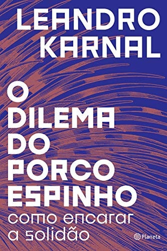 O Dilema Do Porco-espinho de Leandro Karnal pela Planeta Do Brasil (2018)
