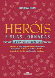 Herois E Suas Jornadas - 10 contos mitologicos (6 impressão) de Rosana Rios pela Melhoramentos (2021)
