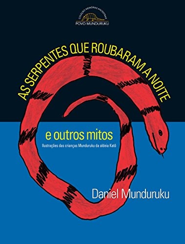 As Serpentes Que Roubaram A Noite de Daniel Munduruku pela Peiropolis (2021)
