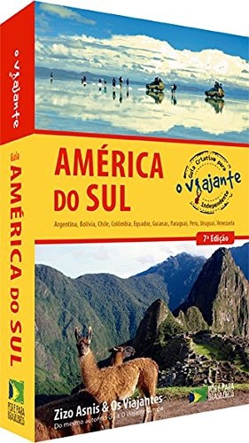 América do Sul - Guia Criativo para o Viajante Independente de Zizo Asnis e Os Viajantes pela O Viajante (2013)
