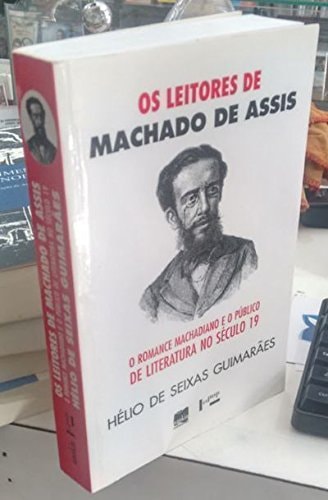 Os leitores de  Machado De Assis de Helio de Seixas Guimarães pela Edusp (2004)
