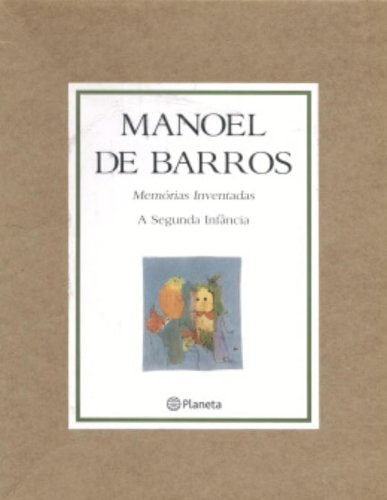 Memorias Inventadas: A Segunda Infancia - A Terceira Infância de Manoel De. Barros pela Planeta (2006)