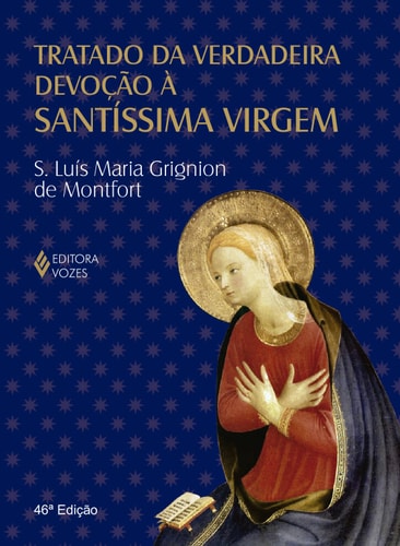 Tratado Da Verdadeira Devoção À Santíssima Virgem de Luís Maria Grignion De Montfort pela Vozes (2017)