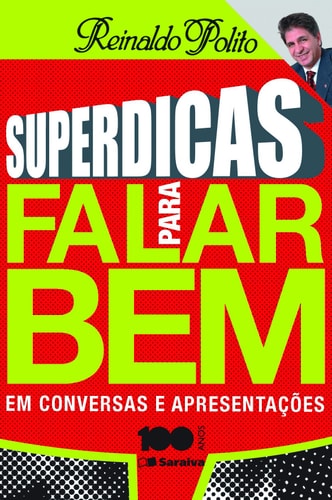 Superdicas Para Falar Bem: Em Conversas E Apresentações de Reinaldo Polito pela Saraiva (2005)