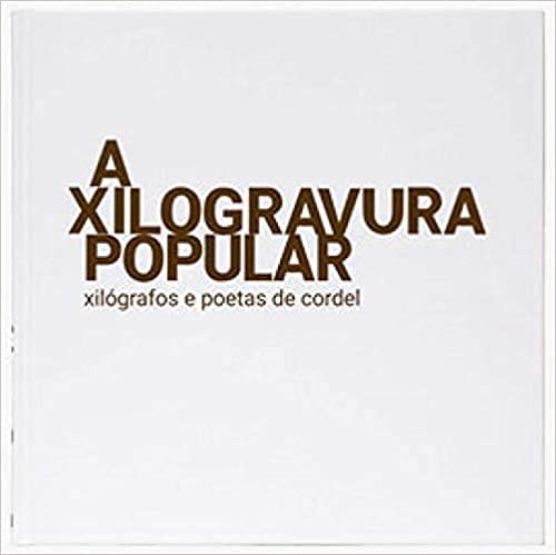 A Xilogravura Popular de Xilógrafos e Poetas de Cordel pela Martins Fontes (2019)