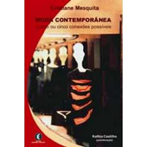 Moda Contemporânea: Quatro Ou Cinco Conexões Possíveis de Cristiane Mesquita pela Anhembi Morumbi (2004)
