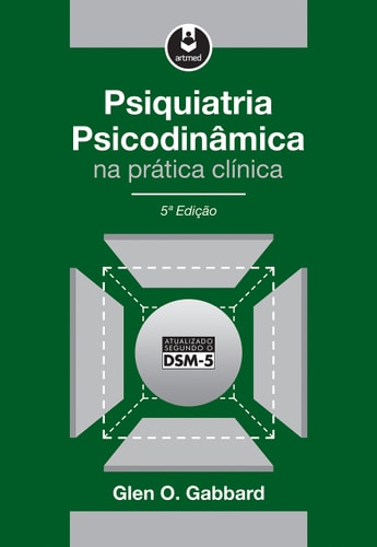 Psiquiatria Psicodinâmica Na Prática Clínica de Glen O. Gabbard pela Artmed (2016)
