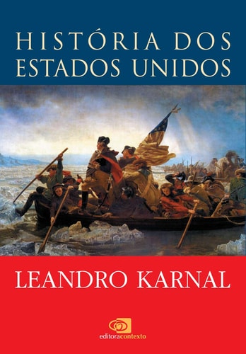 História Dos Estados Unidos: Das Origens Ao Século XXI de Marcus Vinicius De Morais, Sean Purdy, Luis Estevam Fernandes, Leandro Karnal pela Contexto (2008)
