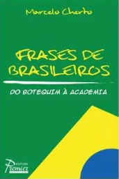 Livro Frases de Brasileiros do Botequim à Academia de Marcelo Cherto, ilustrado por Vagner Coelho pela Premier Maxima (2006)
