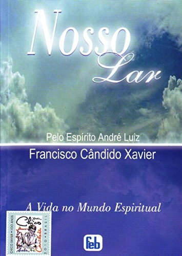 Nosso Lar de Pelo Espirito Andre Luiz; Francisco Candido Xavier pela Feb (2003)
