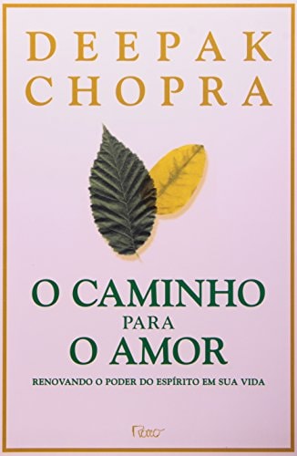 O Caminho Para O Amor: Renovando O Poder Do Espírito Em Sua Vida de Deepak Chopra pela Rocco (1999)
