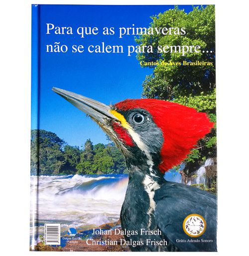 Para Que As Primaveras Não Se Calem Para Sempre...: Cantos De Aves Brasileiras- Edição Bilingue de Johan Dalgas  e Christian Dalgas Frisch Frisch pela Dalgas Ecoltec (2010)