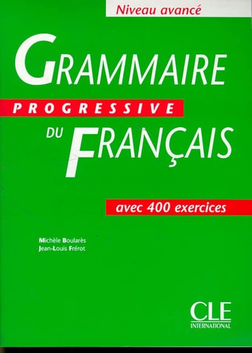 Grammaire Progressive Du Français: Niveau Avancé (french Edition) de Michèle Boularès, Jean-louis Frérot pela Cle International (1999)