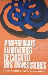 Livro Propriedades Elementares de Circuito dos Transistores de C. L. Searle, A. R. Boothroy, E. J. Angelo Jr., P. E. Gray e D. O. Pederson pela Universidade De São Paulo (1973)
