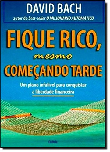Fique Rico, Mesmo Começando Tarde de David Bach pela Cultrix - Grupo Pensamento (2008)