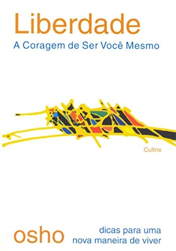 Liberdade: A Coragem De Ser Você Mesmo de Osho pela Cultrix (2006)

