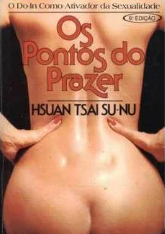 Livro Os Pontos do Prazer o Do-In Como Ativador da Sexualidade de Hsuan Tsai Su-Nu, traduzido por Reinaldo Guarany pela Nova Era (2000)
