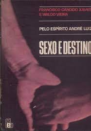 Livro Sexo e Destino Série André Luiz de Francisco Cândido Xavier e Waldo Vieira, pelo Espírito André Luiz pela Federação Espírita Brasileira (2000)
