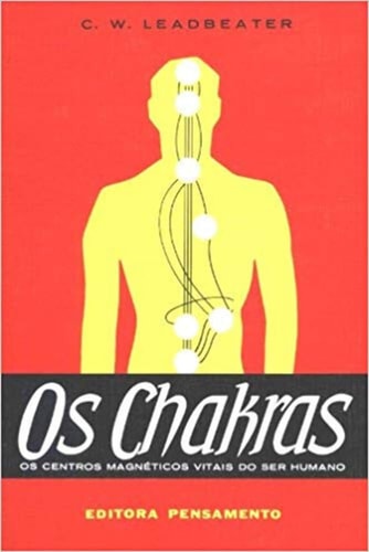 Livro Os Chakras os Centros Magnéticos Vitais do Ser Humano de C. W. Leadbeater pela Pensamento (2006)
