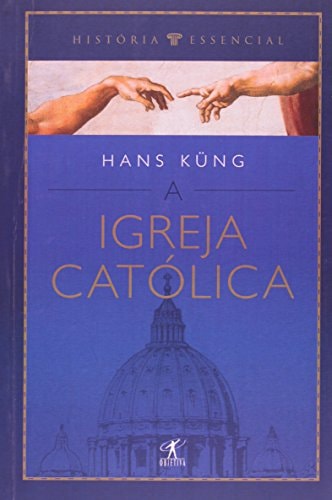 Historia Essencial A Igreja Catolica de Hans Kung pela Objetiva (2002)
