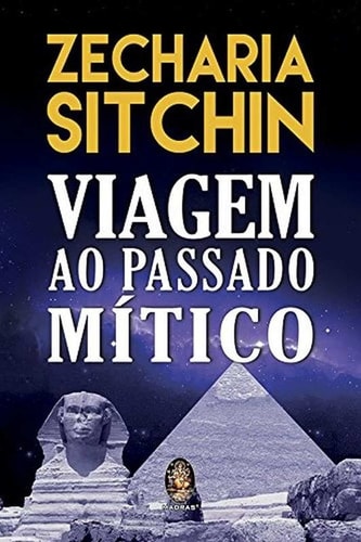 Viagem Ao Passado Mítico de Zecharia Sitchin pela Editora Madras (2015)
