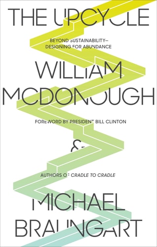 The Upcycle de William Mcdonough, Michael Braungart pela North Point Press (2013)
