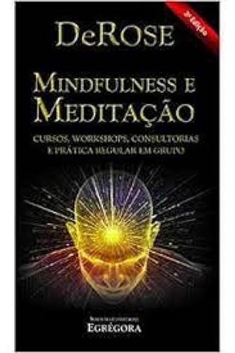 Livro de Bolso Mindfulness e Meditação Cursos, Workshops, Consultorias e Prática Regular em Grupo de DeRose pela Egrégora (2019)
