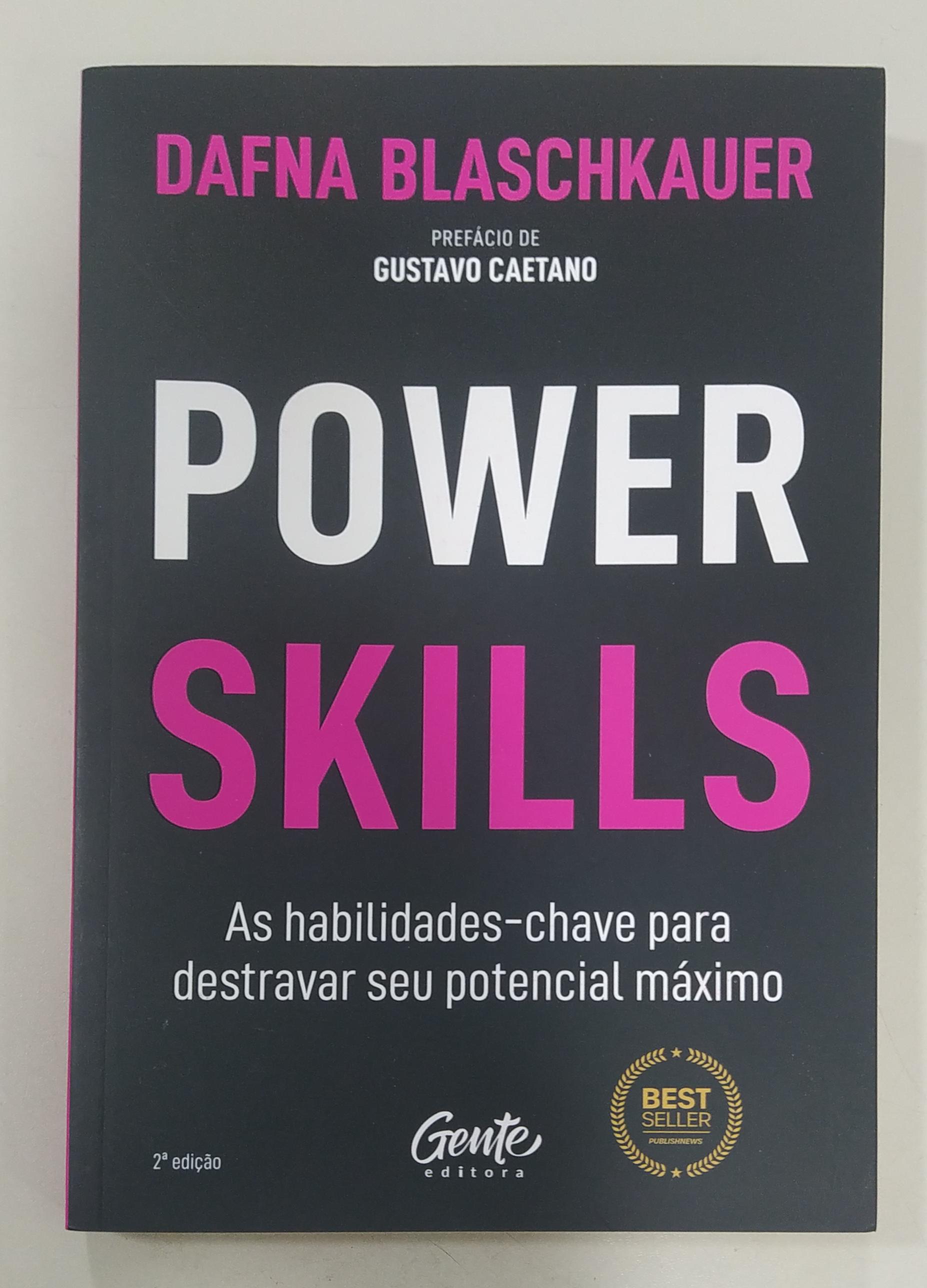 Power Skills - As Habilidades-chave Para Destravar Seu Potencial Máximo de Dafna Blaschkauer pela Gente (2022)
