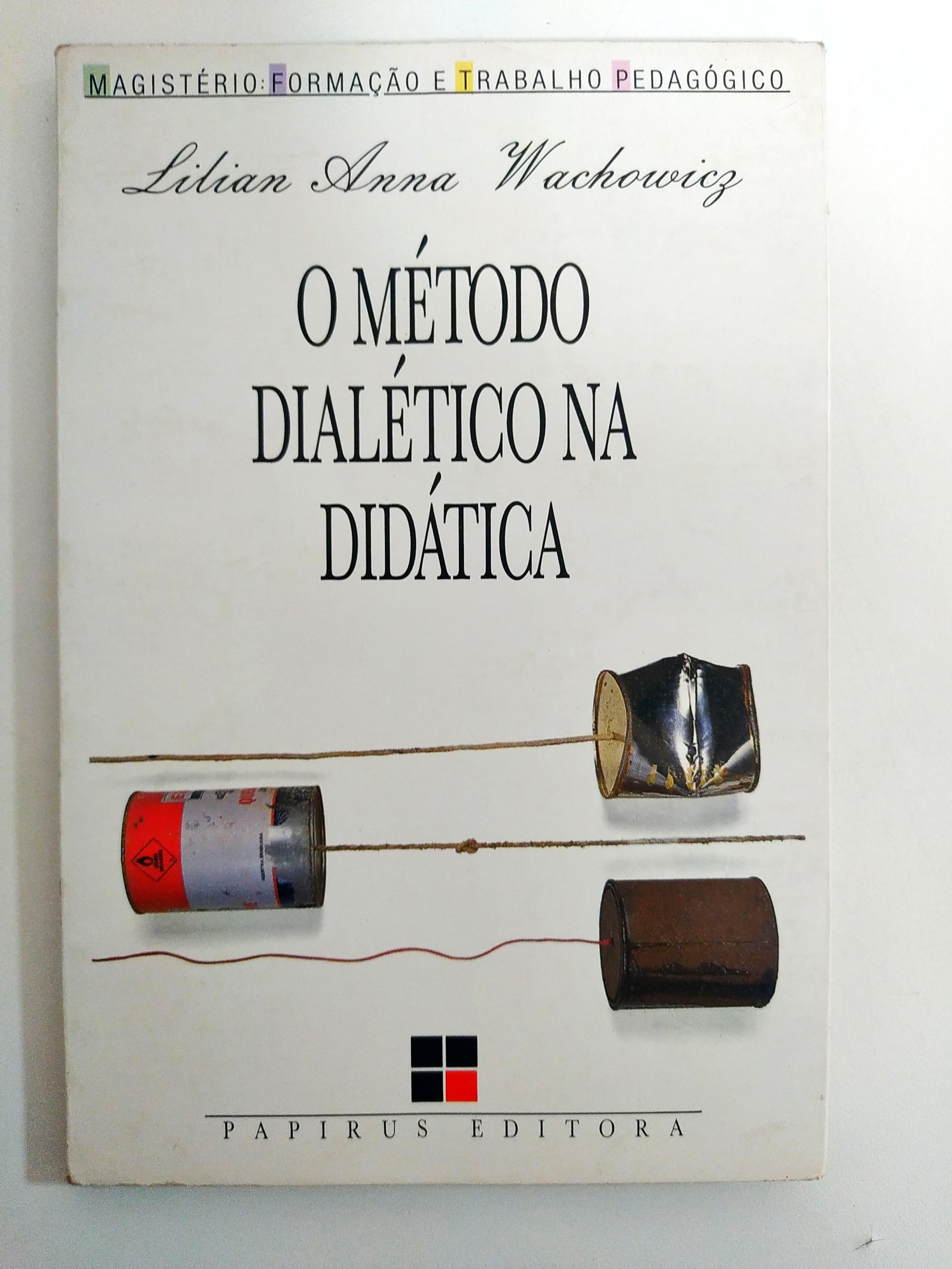 O Metódo Dialético na Didática de Lilian Anna Wachowicz pela Papirus (1989)