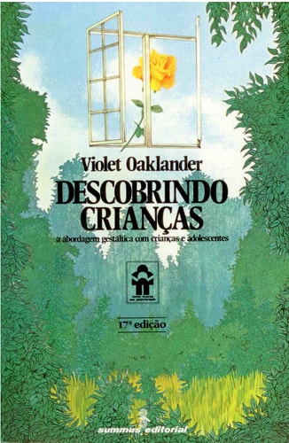 Descobrindo Crianças: Abordagem Gestáltica Com Crianças E Adolescentes de Violet Oaklander pela Summus (1980)
