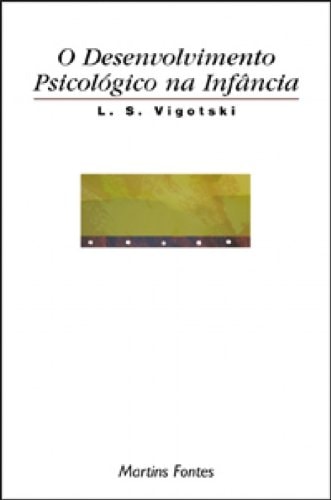 Livro O Desenvolvimento Psicológico Na Infância Coleção Psicologia e Pedagogia de L. S. Vigotski, traduzido por Claudia Berliner pela Martins Fontes (1998)